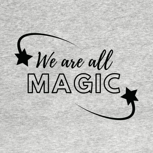 We are all magic by Lovebug Designs